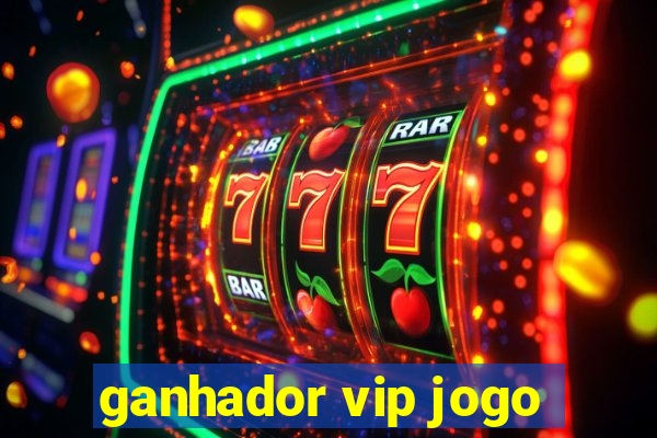 ganhador vip jogo